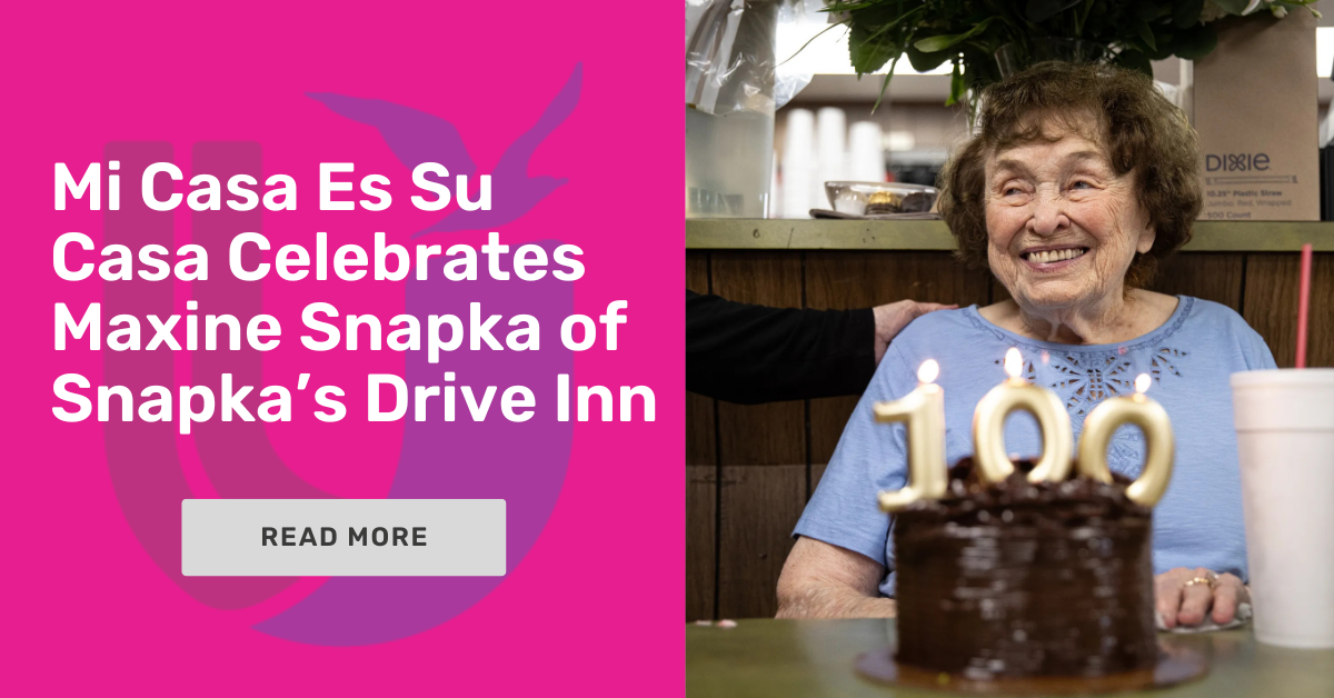Mi Casa Es Casa: Honoring Maxine Snapka of Snapka’s Drive Inn
